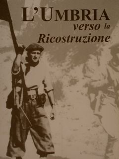 L’UMBRIA VERSO LA RICOSTRUZIONE. Atti del convegno 'Dal conflitto alla …