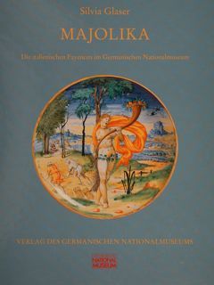 MAJOLIKA. Die italienischen Fayencen im Germanischen Nationalmuseum. Nürberg, 2000.