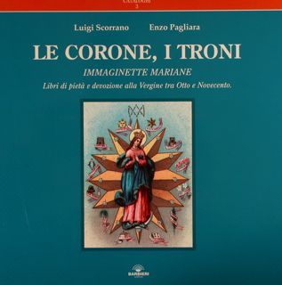 LE CORONE, I TRONI, Immaginette Mariane. Libri di pietà e …