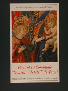 PINACOTECA COMUNALE “ORNEORE METELLI” DI TERNI. Dipinti, sculture, stampe e …