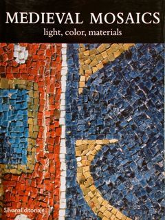 MEDIEVAL MOSAICS light, color, materials.