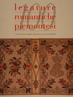 LEGATURE ROMANTICHE PIEMONTESI. Legature del periodo Romantico in raccolte private.
