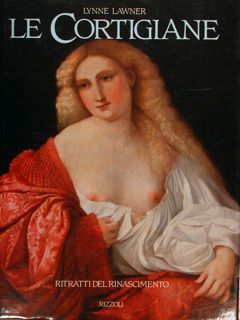 LE CORTIGIANE, Ritratti del Rinascimento.