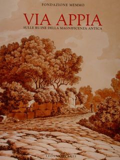 VIA APPIA SULLE RUINE DELLA MAGNIFICENZA ANTICA.