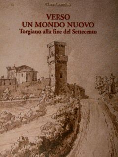 VERSO UN MONDO NUOVO Torgiano alla fine del Settecento.