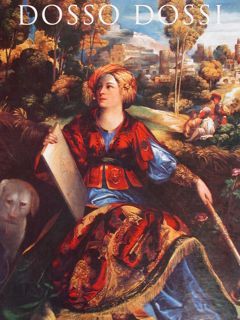 DOSSO DOSSI. Court Painter in Renaissance Ferrara.