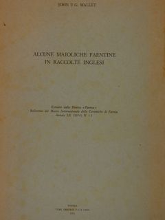 ALCUNE MAIOLICHE FAENTINE IN RACCOLTE INGLESI. Estratto dalla Rivista “Faenza”. …