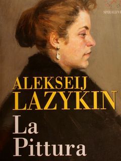 ALEKSEIJ LAZYKIN, La Pittura.