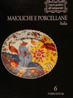 I Nuovi Quaderni dell’Antiquariato. MAIOLICHE E PORCELLANE Italia.