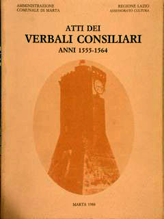 Amministrazione Comunale di Marta. ATTI DEI VERBALI CONSILIARI Anni 1555-1564.