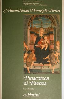 Musei d’Italia- Meraviglie d’Italia. PINACOTECA DI FAENZA.