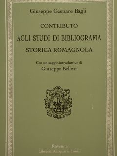 CONTRIBUTO AGLI STUDI DI BIBLIOGRAFIA STORICA ROMAGNOLA Con un saggio …