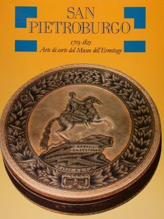 SAN PIETROBURGO 1703-1825 Arte di corte dal Museo dell’Ermitage. Torino, …
