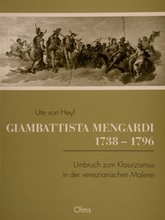 GIAMBATTISTA MENGARDI 1738-1796 Umbruch zum Klassizismus in der venezianischen Malerei.