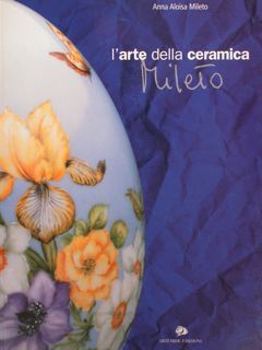 L’ARTE DELLA CERAMICA MILETO.