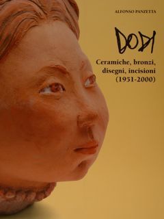 DODI Ceramiche. bronzi, disegni, incisioni (1951-2000).