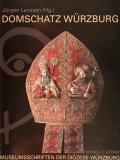 DOMSCHATZ WÜRZBURG. Museumsschriften der Diözese Würzburg