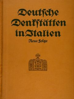 DEUTSCHE DENKSTAETTEN IN ITALIEN Mit Bildern von Alfred Pellegrini, Stuttgart, …