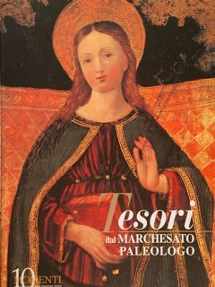 TESORI DAL MARCHESATO PALEOLOGO.