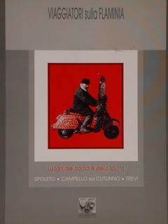 VIAGGIATORI SULLA FLAMINIA. Luoghi del corpo & dello spirito. Spoleto, …