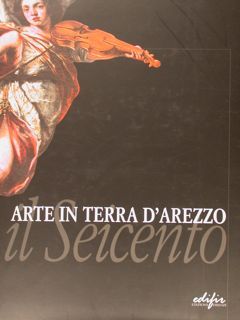 ARTE IN TERRA D'AREZZO, il Seicento.