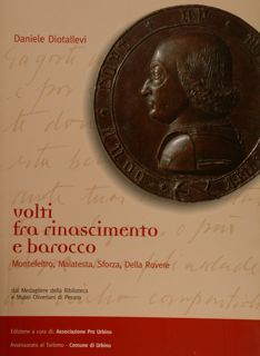 VOLTI FRA RINASCIMENTO E BAROCCO Montefeltro, Malatesta, Sforza, Della Rovere …