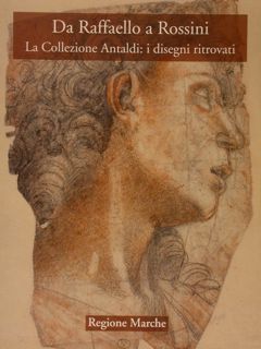 DA RAFFAELLO A ROSSINI, LA COLLEZIONE ANTALDI: I DISEGNI RITROVATI.
