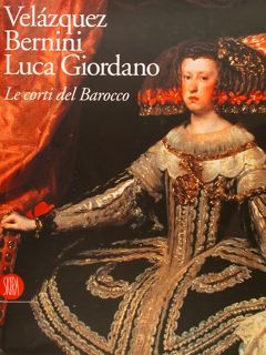 VELÁZQUEZ, BERNINI, LUCA GIORDANO. Le corti del Barocco.