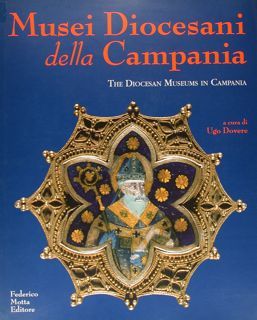 MUSEI DIOCESANI DELLA CAMPANIA. The Diocesan Museums in Campania.