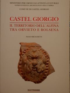 CASTEL GIORGIO. IL TERRITORIO DELL’ALFINA TRA ORVIETO E BOLSENA.