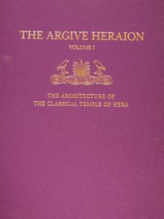 THE ARGIVE HIERAION Volume I. . Results of Excavations Conducted …