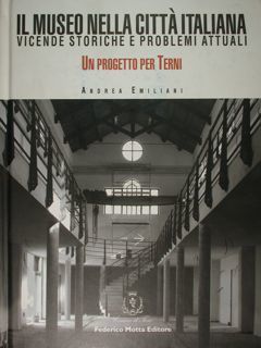 IL MUSEO NELLA CITTÀ ITALIANA, VICENDE STORICHE E PROBLEMI ATTUALI. …