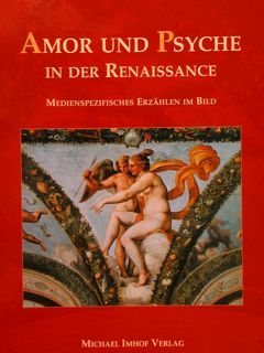 AMOR UND PSYCHE IN DER RENAISSANCE. Medienspezifisches Erzählen im Bild.