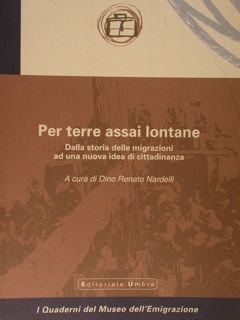 PER TERRE ASSAI LONTANE. Dalla storia delle migrazioni ad una …
