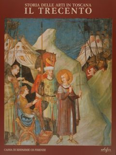 STORIA DELLE ARTI IN TOSCANA, IL TRECENTO.
