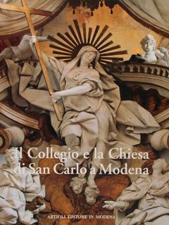 IL COLLEGIO E LA CHIESA DI SAN CARLO A MODENA.