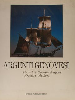ARGENTI GENOVESI, Silver Art of Genoa Oeuvres d'argent génoises.