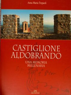 CASTIGLIONE ALDOBRANDO. Una memoria millenaria.