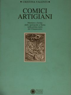 COMICI ARTIGIANI, Mestiere e forme dello spettacolo a Siena nella …