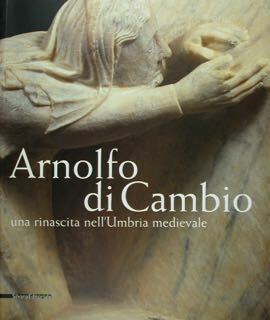 ARNOLFO DI CAMBIO, una rinascita nell'Umbria medievale. Perugia, 7 luglio …