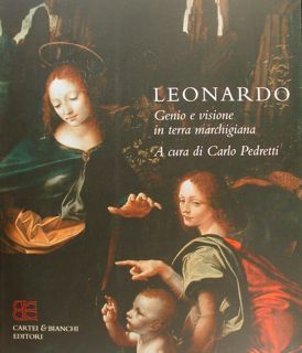 LEONARDO Genio e visione in terra marchigiana.