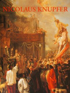 NICOLAUS KNUPFER, an original artist. Monograph and Catalogue Raisonné of …