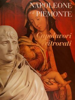 NAPOLEONE E IL PIEMONTE, Capolavori ritrovati.
