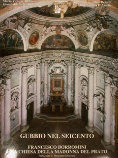 GUBBIO NEL SEICENTO. FRANCESCO BORROMINI E LA CHIESA DELLA MADONNA …