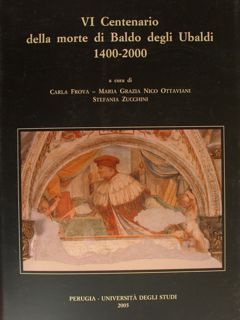 VI CENTENARIO DELLA MORTE DI BALDO DEGLI UBALDI 1400-2000.