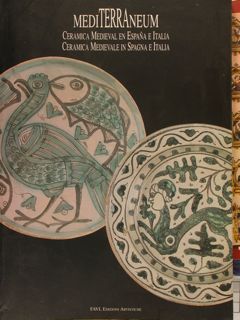 MEDITERRANEUM. CERAMICA MEDIEVAL EN ESPAÑA E ITALIA. CERAMICA MEDIEVALE IN …