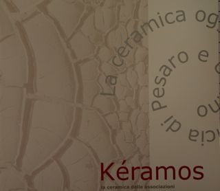 KERAMOS. La ceramica oggi nella Provincia di Pesaro e Urbino. …