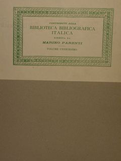 Contributi alla Biblioteca Bibliografica Italica diretta da Marino Parenti. Volume …