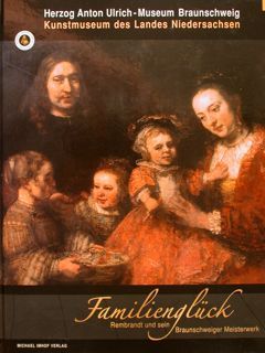 Herzog Anton Ulrich-Museum Braunschweig. FAMILIENGLÜCK. Rembrandt und sein Braunschweiger Meisterwerk.