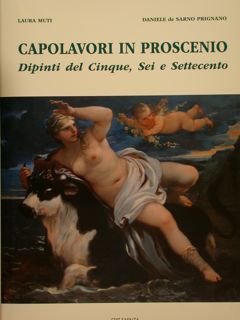 CAPOLAVORI IN PROSCENIO. Dipinti del Cinque, Sei e Settecento.